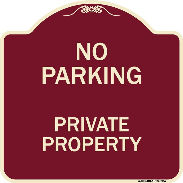 Designer Series-No Parking Private Property Burgungy Heavy-Gauge Aluminum, 18" x 18", BU-1818-9957